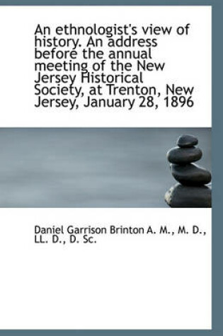 Cover of An Ethnologist's View of History. an Address Before the Annual Meeting of the New Jersey Historical