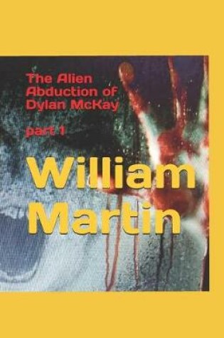 Cover of The Alien Abduction of Dylan McKay