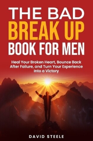 Cover of The Bad Break Up Book For Men
