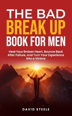 Book cover for The Bad Break Up Book For Men
