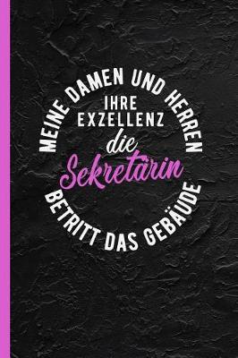 Book cover for Meine Damen und Herren ihre Exzellenz die Sekretarin betritt das Gebaude