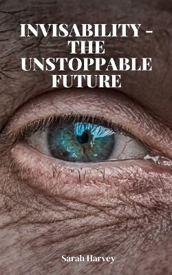 Book cover for InVisability - The Unstoppable Future