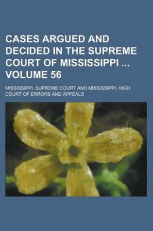 Cover of Cases Argued and Decided in the Supreme Court of Mississippi Volume 56