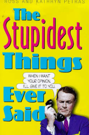 Cover of The Stupidest Things Ever Said