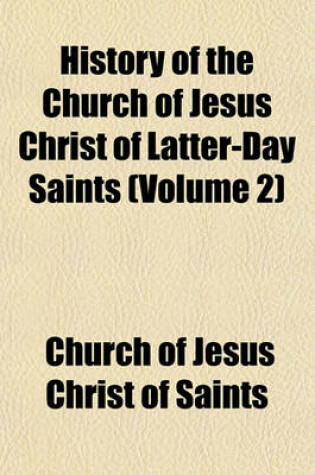 Cover of History of the Church of Jesus Christ of Latter-Day Saints (Volume 2)