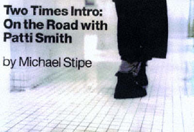 Book cover for Two Times: on the Road with Patti Smith