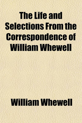Book cover for The Life and Selections from the Correspondence of William Whewell