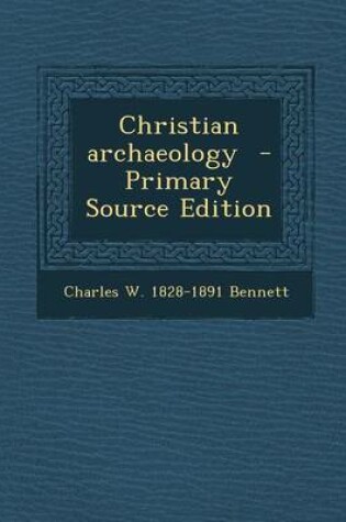 Cover of Christian Archaeology - Primary Source Edition