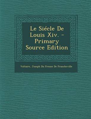 Book cover for Le Siecle de Louis XIV.