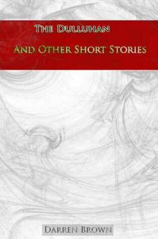 Cover of The Dulluhan And Other Short Stories