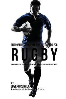 Book cover for The Parent's Guide to Cross Fit Training for Rugby