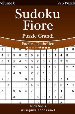 Cover of Sudoku Fiore Puzzle Grandi - Da Facile a Diabolico - Volume 6 - 276 Puzzle