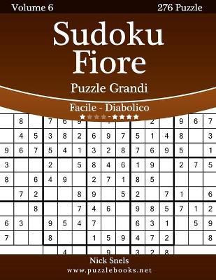 Cover of Sudoku Fiore Puzzle Grandi - Da Facile a Diabolico - Volume 6 - 276 Puzzle