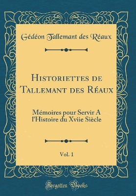 Book cover for Historiettes de Tallemant Des Réaux, Vol. 1