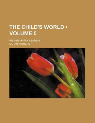 Book cover for The Child's World (Volume 5); Primer- [Fifth Reader]