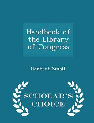 Book cover for Handbook of the Library of Congress - Scholar's Choice Edition