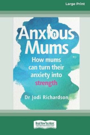 Cover of Anxious Mums (16pt Large Print Edition)