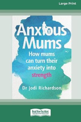 Book cover for Anxious Mums (16pt Large Print Edition)