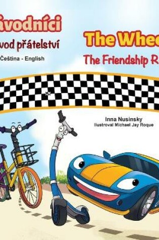 Cover of The Wheels The Friendship Race (Czech English Bilingual Children's Book)