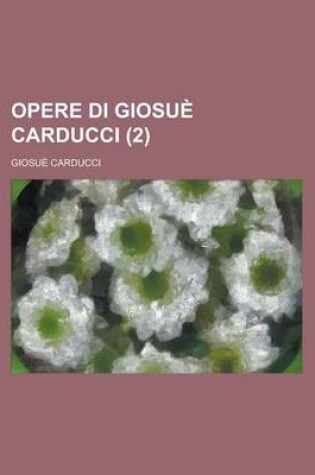 Cover of Opere Di Giosue Carducci (2 )