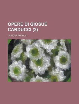 Book cover for Opere Di Giosue Carducci (2 )