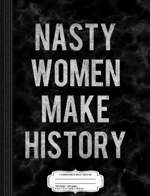 Book cover for Vintage Nasty Women Make History Composition Notebook