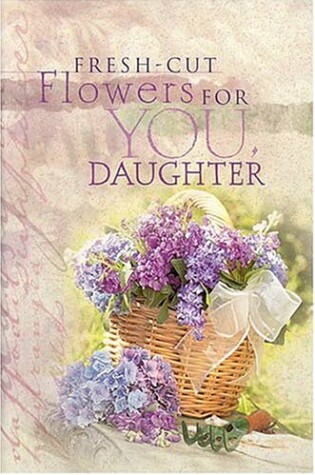 Cover of Fresch Cut Flowers for Your Daughter