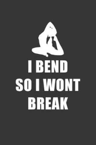 Cover of I Bend So I Wont Break White Notebook