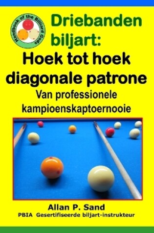 Cover of Driebanden Biljart - Hoek Tot Hoek Diagonale Patrone