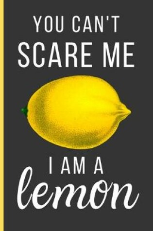 Cover of You Can't Scare Me I Am a Lemon