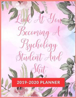 Book cover for Look At You Becoming A Psychology Student And Shit