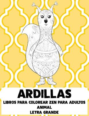 Book cover for Libros para colorear Zen para adultos - Letra grande - Animal - Ardillas