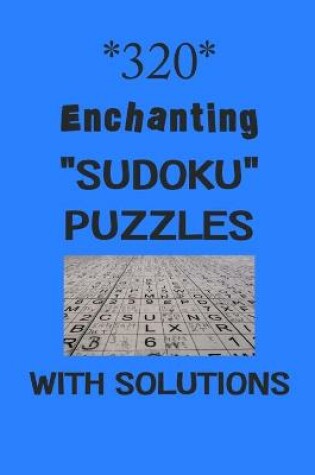 Cover of 320 Enchanting "Sudoku" puzzles with Solutions