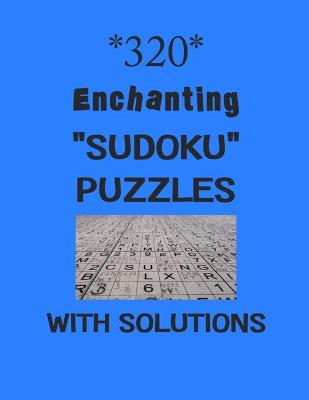 Book cover for 320 Enchanting "Sudoku" puzzles with Solutions