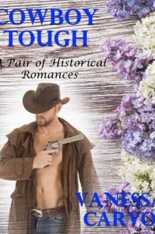 Cover of Cowboy Tough: A Pair of Historical Romances