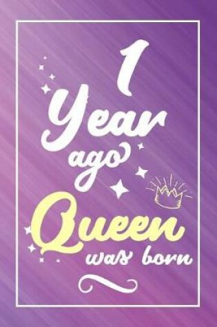 Cover of 1 Year Ago Queen Was Born