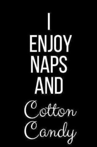Cover of I Enjoy Naps And Cotton Candy