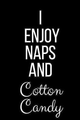 Book cover for I Enjoy Naps And Cotton Candy