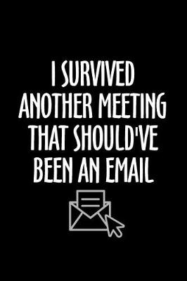 Book cover for I Survived Another Meeting That Should've Been an Email