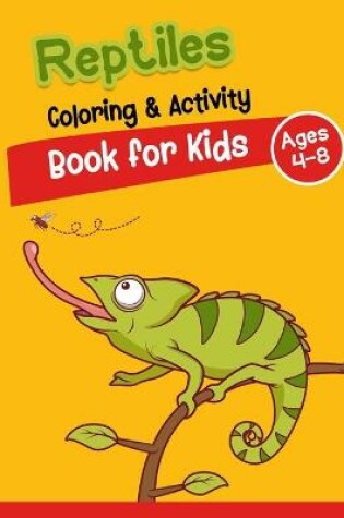 Cover of Reptiles Coloring And Activity Book for Kids Ages 4-8