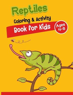 Book cover for Reptiles Coloring And Activity Book for Kids Ages 4-8