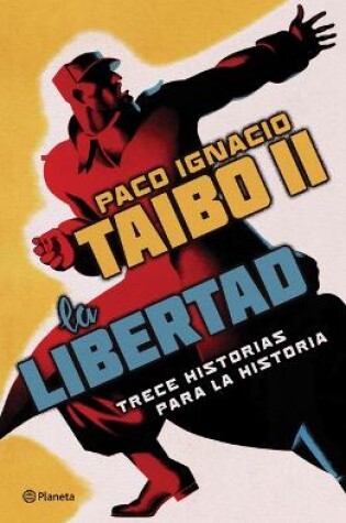 Cover of La Libertad. Trece Historias Para La Historia