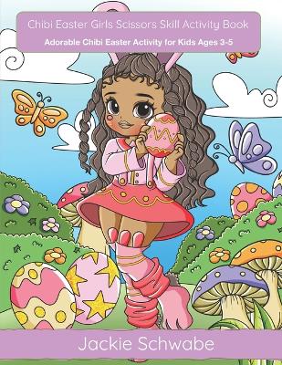 Book cover for Chibi Easter Girls Scissors Skill Activity Book