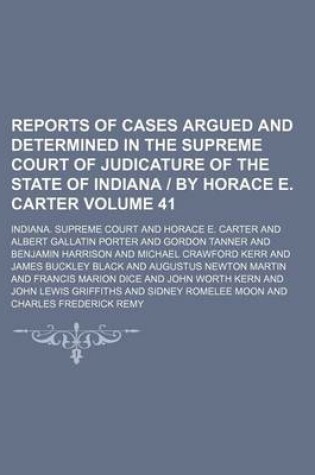 Cover of Reports of Cases Argued and Determined in the Supreme Court of Judicature of the State of Indiana by Horace E. Carter Volume 41