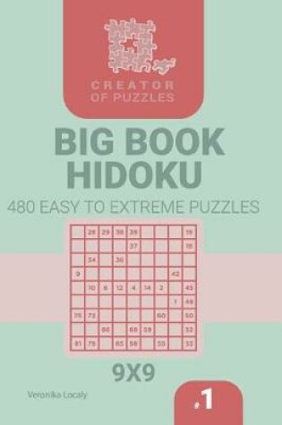 Cover of Creator of puzzles - Big Book Hidoku 480 Easy to Extreme Puzzles (Volume 1)