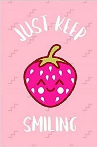 Cover of Just Keep Smiling Strawberry Journal