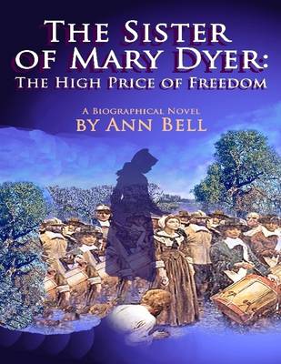 Book cover for The Sister of Mary Dyer: The High Price of Freedom