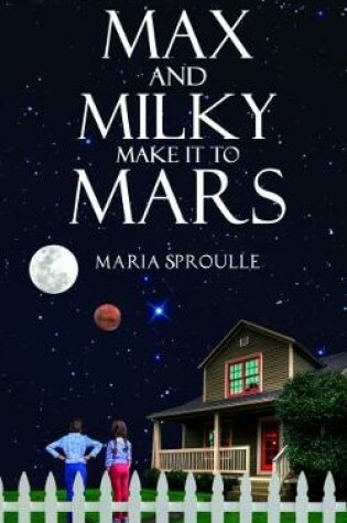 Cover of Max and Milky Make it to Mars