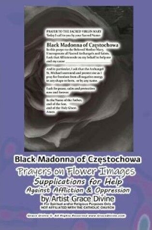 Cover of Black Madonna of Częstochowa Prayers on Flower Images Supplications for Help Against Affliction & Oppression by Artist Grace Divine
