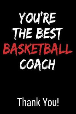 Book cover for You're the Best Basketball Coach Thank You!